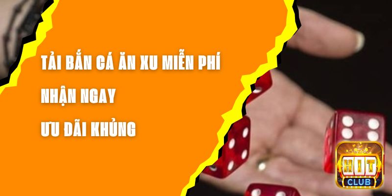 Tải Bắn Cá Ăn Xu Miễn Phí - Nhận Ngay Ưu Đãi Khủng