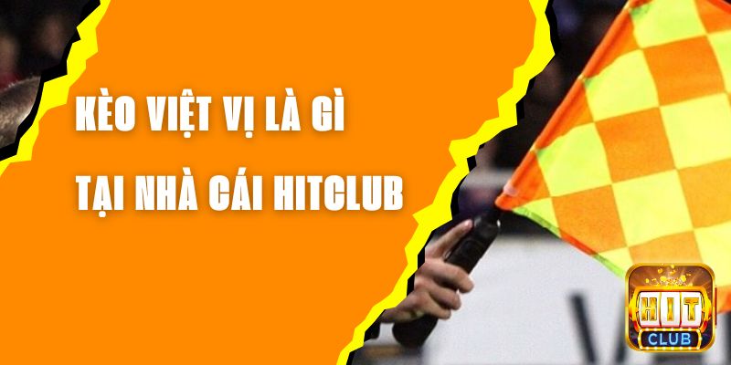 Khám phá kèo việt vị Hitclub